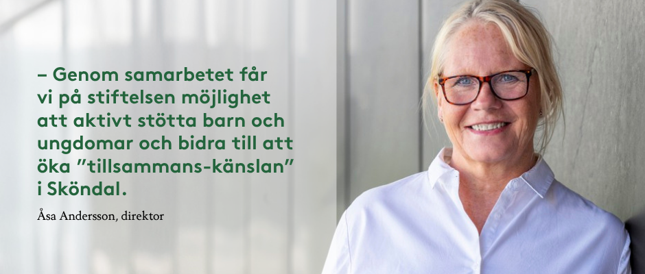 − Genom samarbetet får vi på stiftelsen möjlighet att aktivt stötta barn och ungdomar och bidra till att öka ”tillsammans-känslan” i Sköndal. 